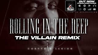 Rolling in the Deep - Adele | THE VILLAIN REMIX (Corvyx x Lerion)