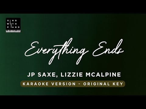 Everything Ends – JP Saxe, Lizzy McAlpine (Original Key Karaoke) – Piano Instrumental Cover, Lyrics