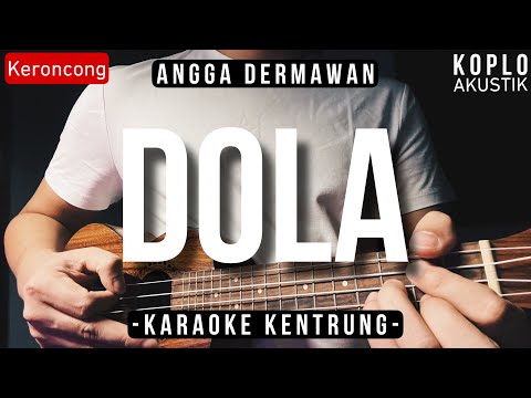 Dola - Angga Dermawan (KARAOKE KENTRUNG)