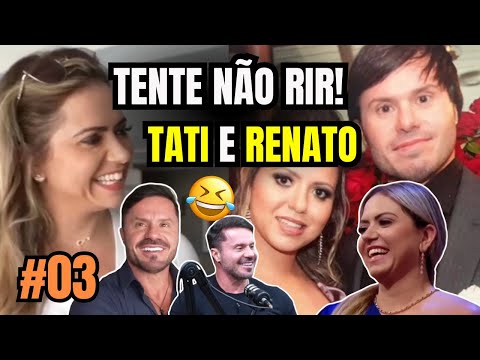 🔴 TENTE NÃO RIR - RENATO E TATI CARIANI - COMPILADO #03