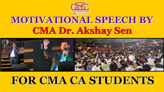 MOTIVATIONAL SPEECH BY CMA DR AKSHAY SEN