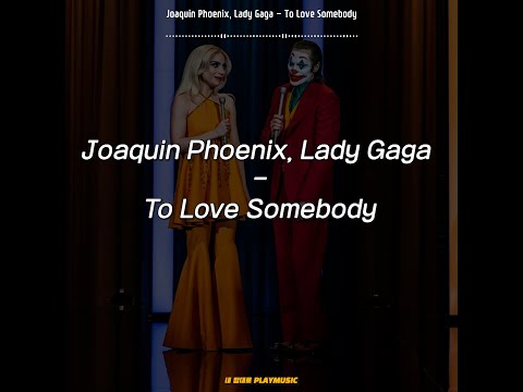 Joaquin Phoenix, Lady Gaga - To Love Somebody (Joker: Folie à Deux) [가사·번역·해석·lyrics]