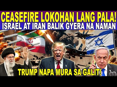 CEASEFIRE LOKOHAN LANG PALA! GYERA ng IRAN at ISRAEL TULOY ULI