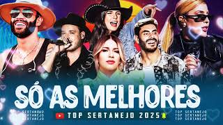 MIX SERTANEJO 2025 || Os Maiores Sucessos do Sertanejo Universitário 2025 🔥 Top 100 Mais Tocadas