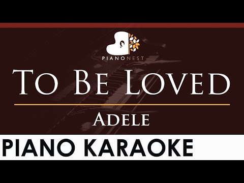 Adele – To Be Loved (Studio Version) – HIGHER Key (Piano Karaoke Instrumental)