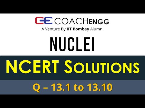 Nuclei | NCERT Solutions XII | 13.1 to 13.10 | Rationalized content