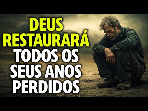 Deus Restaurará Todos Os Seus Anos Perdidos | Motivação Cristã