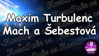 Maxim Turbulenc - Mach a Šebestová (KARAOKE)