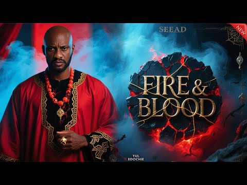 FIRE & BLOOD - Yul Edochie, Kanayo O Kanayo - Nigerian Movies 2025 Latest Full Movies