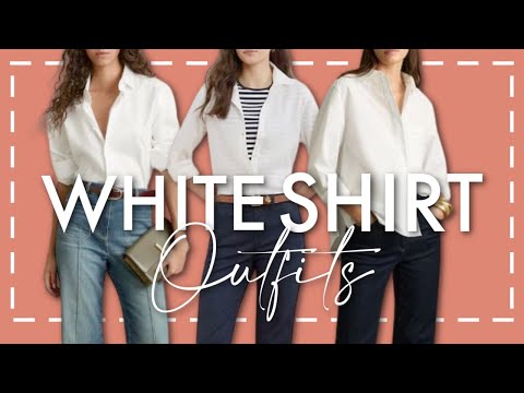 What To Wear With A White Shirt and Look Effortlessly Effortless.