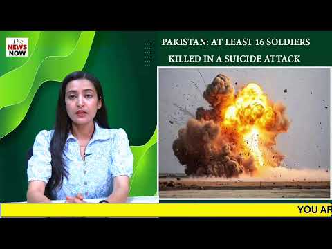 Pakistan: At least 16 Soldiers killed in a suicide attack