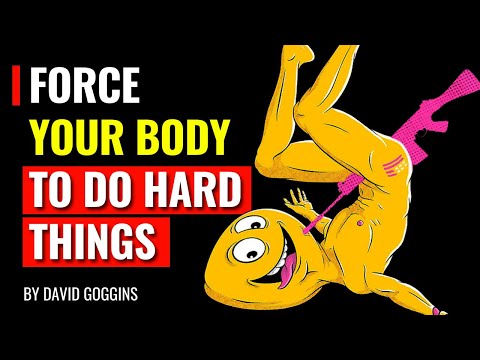 How to Force Yourself To Do Hard Things - David Goggins