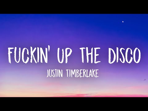 Justin Timberlake - Fuckin' Up The Disco (Lyrics)