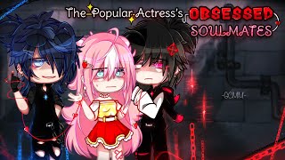 The Popular Actress's OBSESSED SOULMATES || Full Gacha Movie  || GachaClub || GCM-GCMM || [Original]