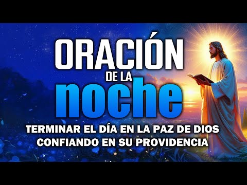 🔴Oración De La Noche De Hoy | terminar el día en la paz de Dios, confiando en su providencia