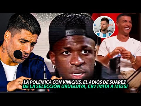 Las DECLARACIONES de VINICIUS que no GUSTAN en ESPAÑA | CR7 imita a MESSI | SUAREZ ADIÓS a URUGUAY