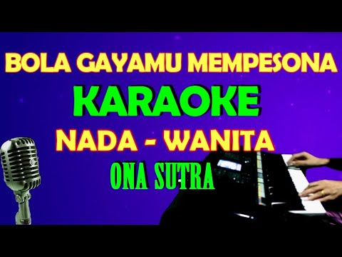 BOLA ONA SUTRA – KARAOKE Nada Wanita | LIRIK, HD