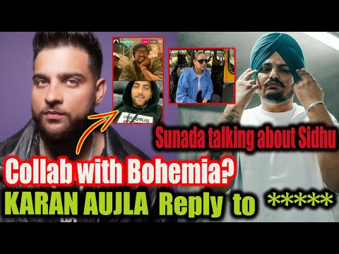 Sunada Sharma talking about Sidhu Moosewala | Karan Aujla X Bohemia I Karan aujla reply to *****