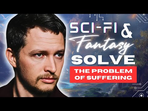 How Sci Fi & Fantasy Explain Why God Allows Suffering