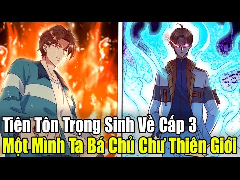 FULL BỘ | Tiên Tôn Trọng Sinh Về Cấp 3, Một Mình Ta Bá Chủ Chư Thiên Giới | Review Truyện Tranh