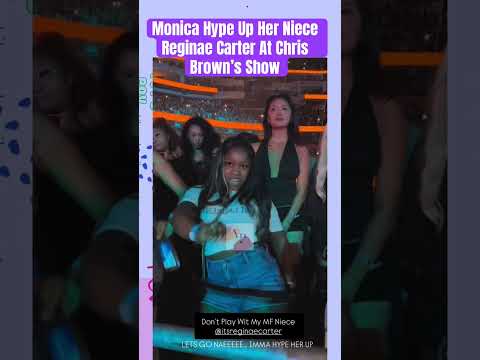 Monica Hype Up Her Niece Reginae Carter At Chris Brown’s Show