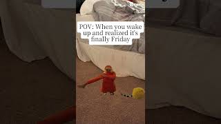 wake and it's FRIDAY