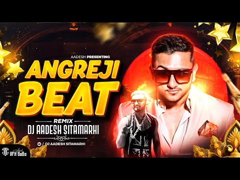 Angreji Beat (Club Mix} DJ Aadesh Sitamarhi | Yo Yo Honey Singh | Gippy Grewal | New Punjabi Songs