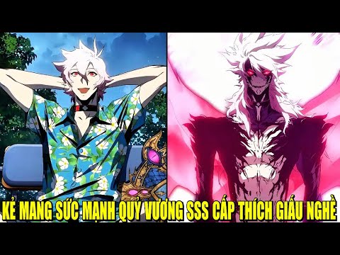 KẺ MANG SỨC MẠNH QUỶ VƯƠNG SSS CẤP THÍCH GIẤU NGHỀ | REVIEW PHIM TRUYỆN TRANH HAY