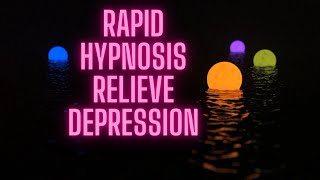 Rapid Hypnosis: Relieve Depression. Escape From Depression.