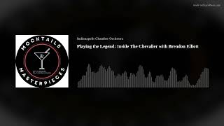 Playing the Legend: Inside The Chevalier with Brendon Elliott