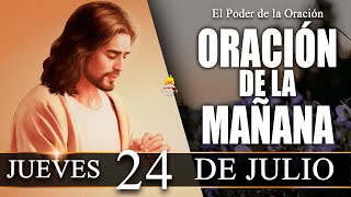 ☀️ ORACIÓN de la Mañana de hoy JUEVES 24 de Julio de 2025|  @elpoderdelaoracion0126