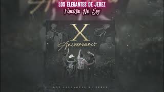 Los Elegantes De Jerez | Fuerte No Soy (LETRA) 2025