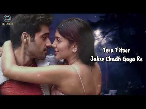 Tera Fitoor (LYRICS) - Arijit Singh | Genius | Tri Lyrics | Love Song