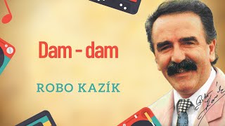 Robo Kazík - Dam-dam