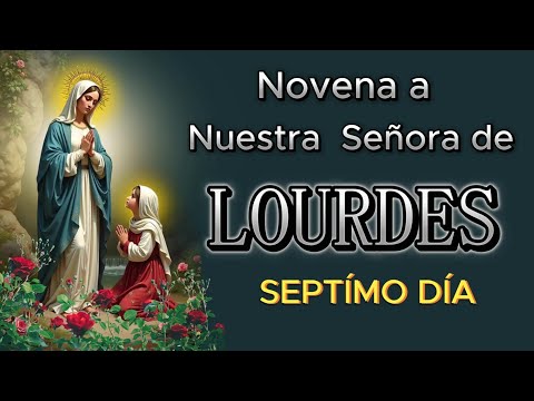 Novena Milagrosa a la Virgen de Lourdes 💧Día 7💧 Oración e Historia 🙏historias de fe #novena