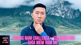 Hoàng Nam Challenge Me Hãy Thách Thức Tôi | khám phá thỏa niềm đam mê | Những Điều Lý Thú