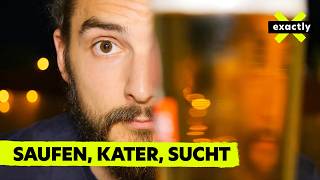 Saufen, Kater, Sucht: Alltagsdroge Alkohol | Doku | exactly