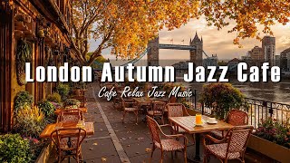 London Autumn Jazz Cafe 🍂 Old Coffee Shop Ambience with Warm Autumn Light & Gentle Bossa Nova Jazz