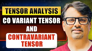 Tensor Analysis | Covariant Tensor And Contravariant Tensor | Overview & Example By GP Sir