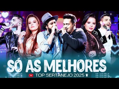 SELEÇÃO SERTANEJO 2025 - AS MAIS TOCADAS