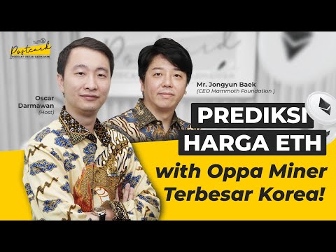 Prediksi Harga Ethereum with Oppa Miner Terbesar Korea Jongyun Baek-Postcard Podcast Oscar Darmawan