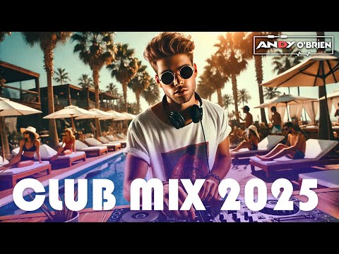 Dj Party Mix EDM & Club Music Hits 2025 🎧 Best Dance Party Songs & DJ Remixes (Andy O'Brien)