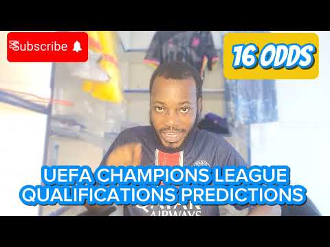 16 ODDS, UEFA CHAMPIONS LEAGUE QUALIFICATIONS PREDICTIONS