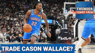 THUNDER SQUAD SHOW: Trade Cason Wallace? Latest Rumors On Lu Dort & Kenrich Williams' Futures