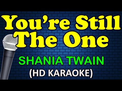 YOU’RE STILL THE ONE – Shania Twain (HD Karaoke)