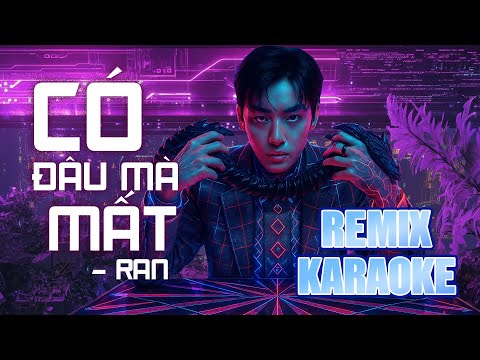 [ KARAOKE ] Có Đâu Mà Mất – Ran x Danh Zoram | KARAOKE REMIX