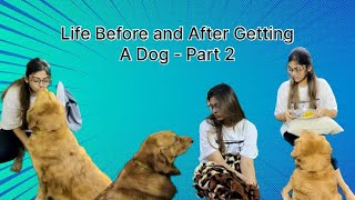 Life Before and After Getting A Dog - Part 2 😂🥹❤️😣