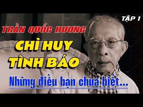 "Người thầy của những nhà tình báo huyền thoại" TRẦN QUỐC HƯƠNG | [TẬP 1]