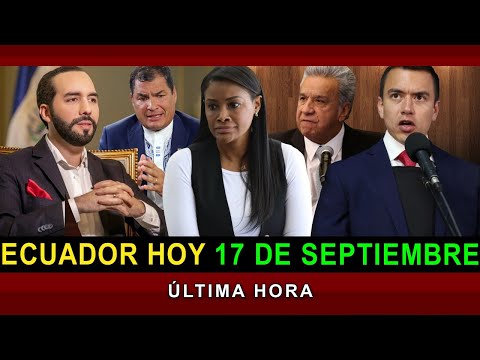 NOTICIAS ECUADOR: Hoy 17 de Septiembre 2024 ÚLTIMA HORA