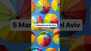 5 Markets You Need to Visit in Tel Aviv 🇮🇱🥙🛍️